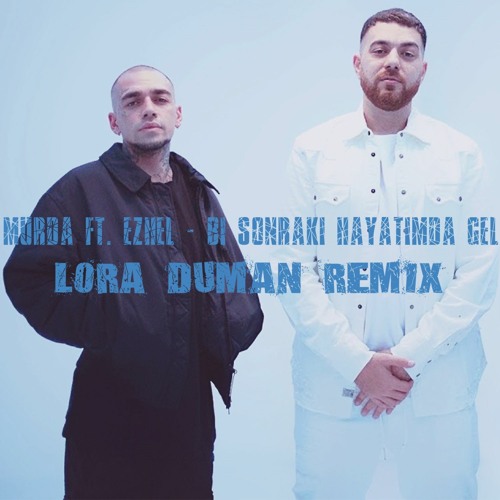 Stream Ezhel - Bi Sonraki Hayatimda Gel (Lora Duman Extended Remix) by Lora  Duman | Listen online for free on SoundCloud