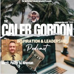 The Caleb Gordon Podcast || What's Really Happening In Ohio || A Conversation With Pastor BJ Newman