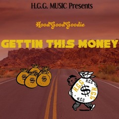 HoodGoodGoodie - Getin This Money