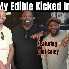 #54 - "My Edible Kicked IN" (ft. Clint Coley)