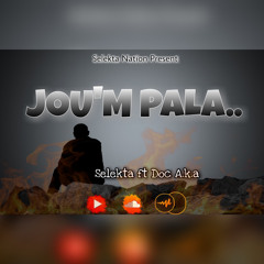 JOU'M PALA - Selekta Feat Doc A.K.A