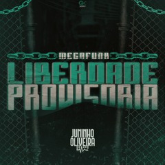 MEGA FUNK LIBERDADE PROVISÓRIA (DJ JUNINHO OLIVEIRA)