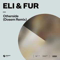 Eli & Fur - Otherside (Dosem Remix) [OUT NOW]