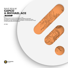 Capco & Michael Ace - Rave Realm [Futurising Music]