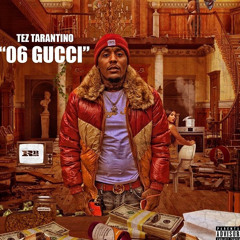 Tez Tarantino “06 Gucci”