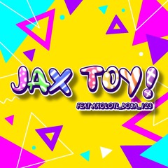 Jax Toy (VOCAL COVER) feat Axolotl_Boba_123