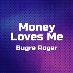Money Loves Me
