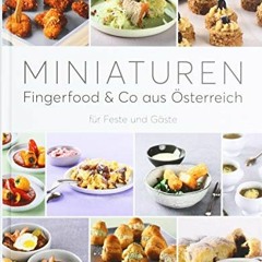 Miniaturen - Fingerfood & Co aus Österreich: für Feste und Gäste Ebook