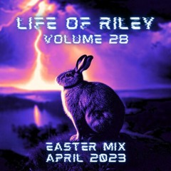 Life Of Riley Volume 28 - Easter Mix April 2023