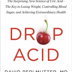 E-book download Drop Acid: The Surprising New Science of Uric Acid?The Key to