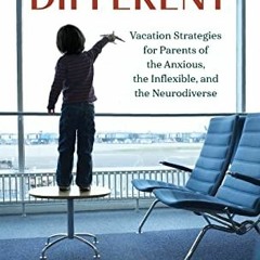 View EPUB 💛 Traveling Different: Vacation Strategies for Parents of the Anxious, the