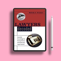 Lawyers Decoded: Essential Knowledge for Saving Money and Reducing Legal Hassles. Courtesy Copy