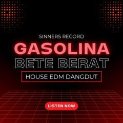 GASOLINA BETE BERAT - JXXZY