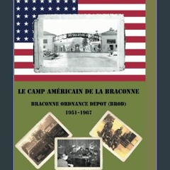 ebook read [pdf] 💖 Le camp américain de la Braconne - Braconne Ordnance Depot (BROD) 1951-1967 (Fr