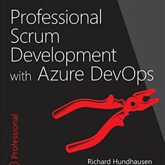 Get [KINDLE PDF EBOOK EPUB] Professional Scrum Development with Azure DevOps by  Richard Hundhausen