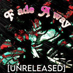 Fade Away (Feat. 50 Nic) [UNRELEASED] - (2021)