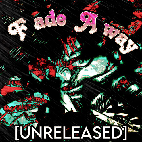 Fade Away (Feat. 50 Nic) [UNRELEASED] - (2021)