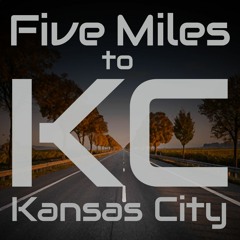 Five Miles To Kansas City