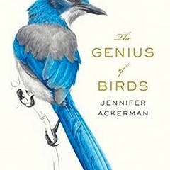 ✔️ Read The Genius of Birds by Jennifer Ackerman