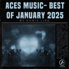 Aces Music & ACS Records | Best of January 2025 - Chris Like