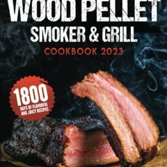 ❤️ Download Wood Pellet Smoker & Grill Cookbook: The Ultimate Bible to Become a Smokin’ Sensat