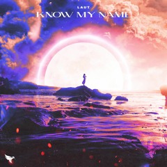 Know My Name (ft. Austin Laut)