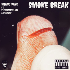 Smoke Break (ft. FIJIWATERSPLASH & DEADGXD) [prod. MIAMI DAVE]