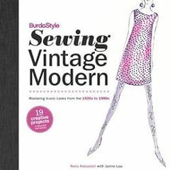 [PDF] Read BurdaStyle Sewing Vintage Modern: Mastering Iconic Looks from the 1920s to 1980s by Nora