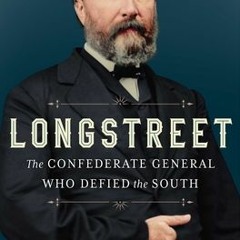 (Download Book) Longstreet: The Confederate General Who Defied the South - Elizabeth Varon