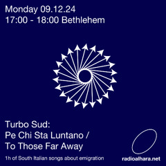 Turbo Sud / Radio Alhara ('Pe Chi Sta Lontano / To Those Far Away')