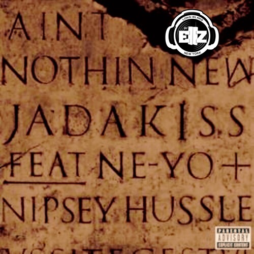Jadakiss, Neyo, Nipsey Hussle - Aint Nothin New (Luchini Blend) (2023)