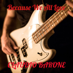 BECAUSE WE ALL LOVE - CLAUDIO BARONE
