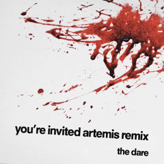 The Dare - You’re Invited (Artemis Morte Remix)
