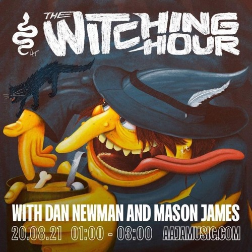 The Witching Hour w/ Dan Newman & Mason James - 29/08/21