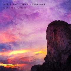 Little Thoughts X PonyArt - Sunrises & Sunsets (Preview)