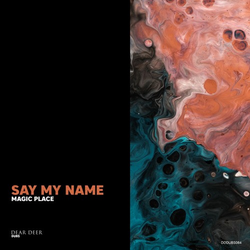 PREMIERE: Magic Place - Say My Name (Original Mix) [Dear Deer Dubs]