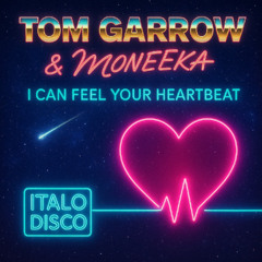 Tom Garrow & Moneeka - I Can Feel Your Heartbeat