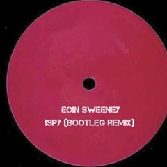 ISpy (EOIN SWEENEY Remix Bootleg)
