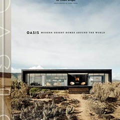 Read pdf Oasis: Modern Desert Homes Around the World by  iO Tillett Wright &  Casey Dunn