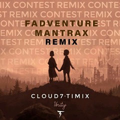 Cloud7 & Timix - Unity (Fadventure & Mantrax) (Remix)