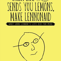 ❤ PDF Read Online ❤ When Life Sends You Lemons, Make Lennonaid: What J