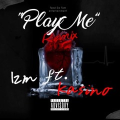 "Play Me" Remix Ft. Kasino