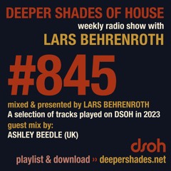 DSOH #845 Deeper Shades Of House w/ guest mix by ASHLEY BEEDLE