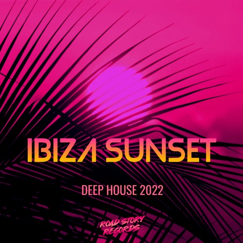 Ibiza Sunset - Deep House 2022