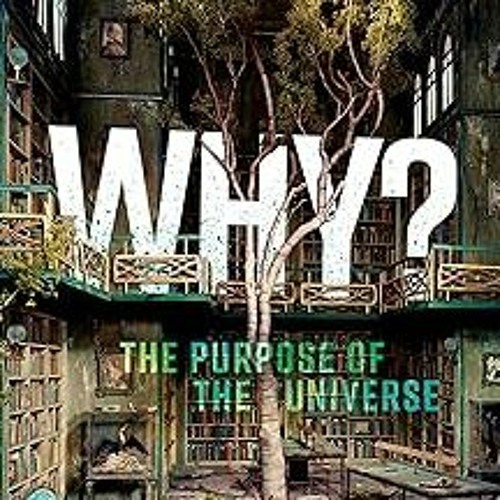 KINDLE Why? The Purpose of the Universe BY Philip Goff (Author)