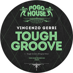 VINCENZO GERRI - Tough Groove [PHR387] Pogo House Rec / 24th February 2023