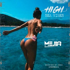 HIGH SEA VIBES 🏝️ SESSION #1 2024 / MEJIA DJ