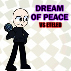 Friday Night Funkin' Vs Eteled - Dream Of Peace (my Take)