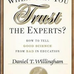 *Literary work@ When Can You Trust the Experts?: How to Tell Good Science from Bad in Education