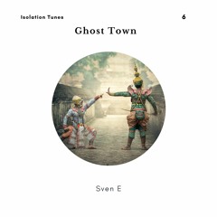Ghost Town - Isolation Tunes 6